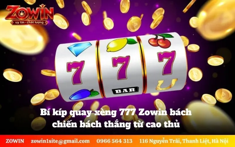 Bí kíp quay xèng 777 Zowin bách chiến bách thắng từ cao thủ