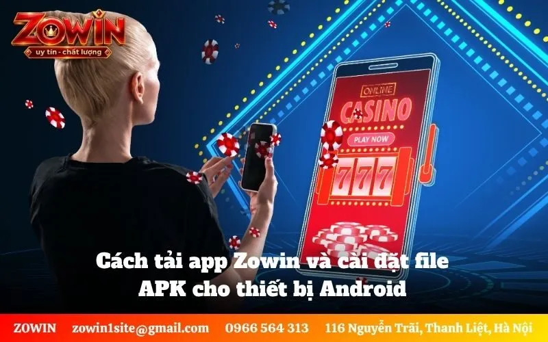 Cách tải app Zowin và cài đặt file APK cho thiết bị Android