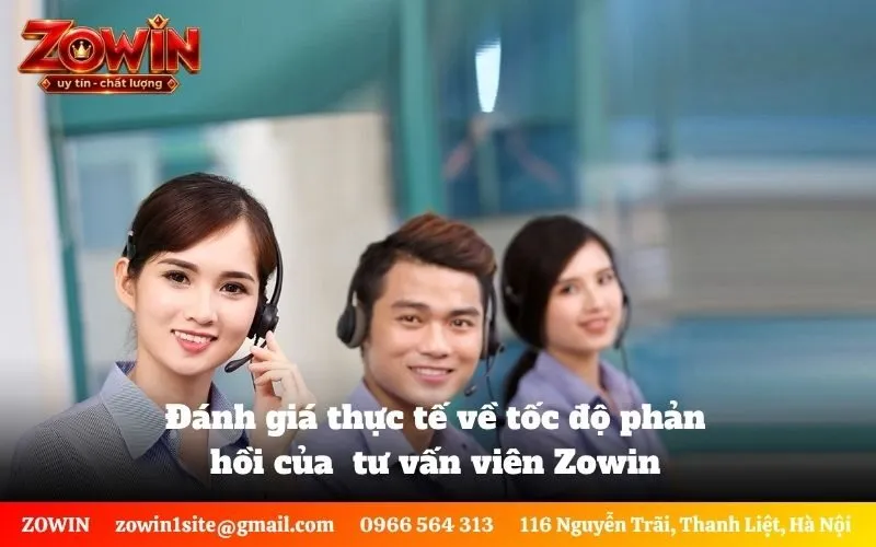 Đánh giá thực tế về tốc độ phản hồi của bộ phận tư vấn viên Zowin