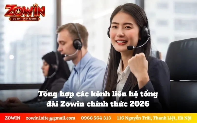 Tổng hợp các kênh liên hệ tổng đài Zowin chính thức 2026