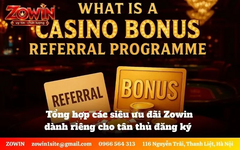 Tổng hợp các siêu ưu đãi Zowin dành riêng cho tân thủ đăng ký mới